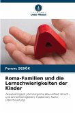 Roma-Familien und die Lernschwierigkeiten der Kinder Roma-Familien und die Lernschwierigkeiten der Kinder