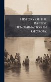 History of the Baptist Denomination in Georgia;