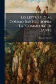 Lo Letture Di M. Cosimo Bartoli Sopra La 