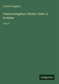 Charles Kingsley's Works. Yeast. A Problem