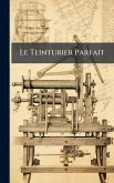 Le Teinturier Parfait Le Teinturier Parfait