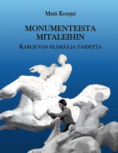Monumenteista mitaleihin - Korppi, Matti Monumenteista mitaleihin - Korppi, Matti
