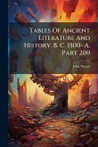 Tables Of Ancient Literature And History. B. C. 1500- A, Part 200 Tables Of Ancient Literature And History. B. C. 1500- A, Part 200