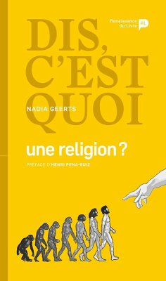 Dis, c'est quoi une religion ? - Nadia Geerts
