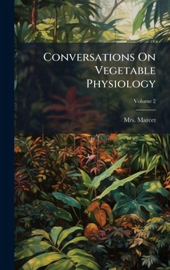Conversations On Vegetable Physiology Conversations On Vegetable Physiology