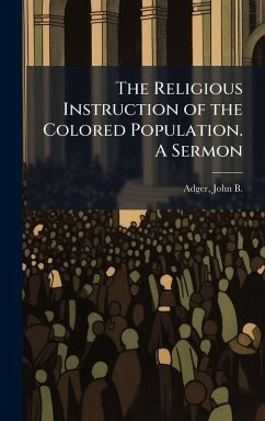 Cover The Religious Instruction of the Colored Population. A Sermon