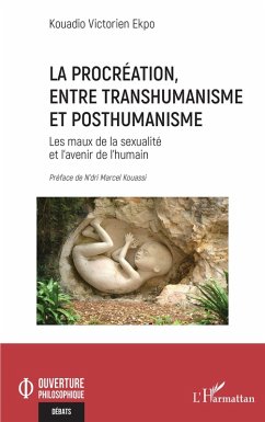La procréation, entre transhumanisme et posthumanisme - Ekpo, Kouadio Victorien La procréation, entre transhumanisme et posthumanisme - Ekpo, Kouadio Victorien