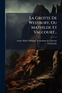 Cover La Grotte De Westbury, Ou Mathilde Et Valcourt...