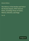 The History of the Decline and Fall of the Roman Empire, With Varioum Notes, Including Those of Guizot, Wenck, Schreiter, and Hugo