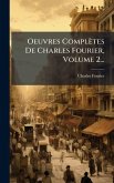 Oeuvres Complètes De Charles Fourier, Volume 2... Oeuvres Complètes De Charles Fourier, Volume 2...