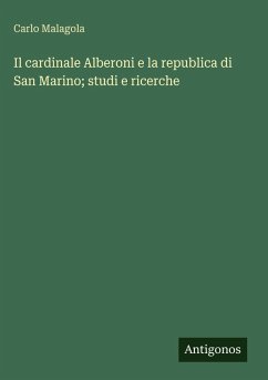 Cover Il cardinale Alberoni e la republica di San Marino; studi e ricerche