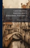 Geschriften/ Kneppelhout, Johannes, Volume 1... Geschriften/ Kneppelhout, Johannes, Volume 1...