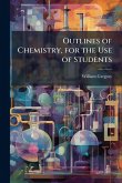 Outlines of Chemistry, for the Use of Students