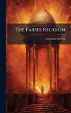 The Parsee Religion The Parsee Religion