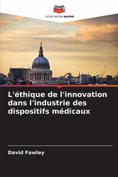 L'éthique de l'innovation dans l'industrie des dispositifs médicaux - Fawley, David