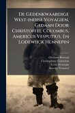 De Gedenkwaardige West-indise Voyagien, Gedaan Door Christoffel Columbus, Americus Vesputius, En Lodewijck Hennepin