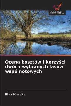 Cover Ocena kosztów i korzy¿ci dwóch wybranych lasów wspólnotowych
