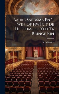 Bauke Saedsma En 't Wiif Of HwÃar 't De Heechmoed Yen Ta Bringe Kin - Miedema, M.