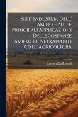 Sull' Industria Dell' Amido E Sulle Principali Applicazioni Delle Sostanze Amidacee Nei Rapporti Coll' Agricoltura