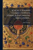Scalae S. Joannis Climaci Tentata Versio, & Explanatio. Mdcclxxxiv...