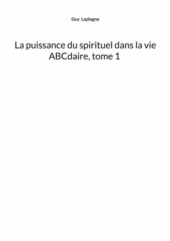 Cover La puissance du spirituel dans la vie, ABCdaire, tome 1