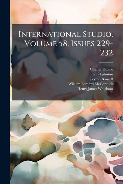 International Studio, Volume 58, Issues 229-232 International Studio, Volume 58, Issues 229-232