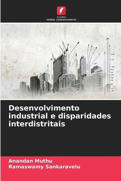 Desenvolvimento industrial e disparidades interdistritais Desenvolvimento industrial e disparidades interdistritais