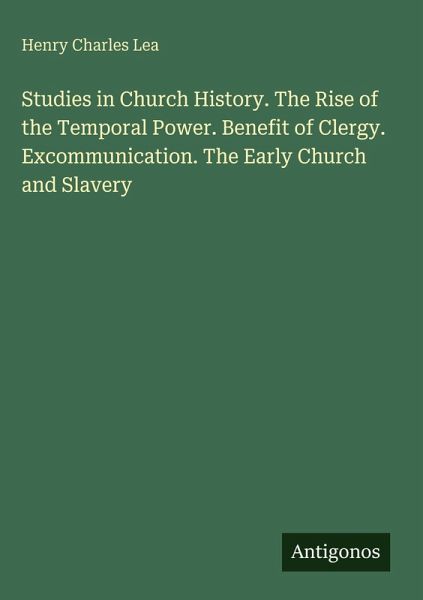 Studies in Church History. The Rise of the Temporal Power. Benefit of Clergy. Excommunication. The Early Church and Slavery Studies in Church History. The Rise of the Temporal Power. Benefit of Clergy. Excommunication. The Early Church and Slavery