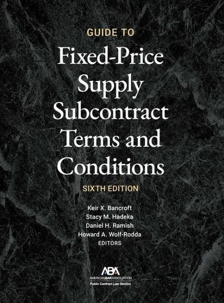 Guide to Fixed-Priced Supply Subcontract Terms and Conditions, Sixth Edition Guide to Fixed-Priced Supply Subcontract Terms and Conditions, Sixth Edition