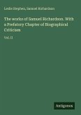 The works of Samuel Richardson. With a Prefatory Chapter of Biographical Criticism