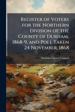 Cover Register of Voters for the Northern Division of the County of Durham, 1868-9, and Poll Taken 24 November, 1868