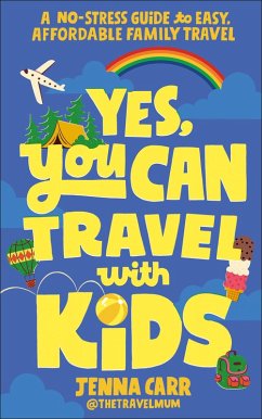 Yes, You Can Travel With Kids (eBook, ePUB) - Carr, Jenna