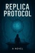 Replica Protocol (The ArcNet Trilogy,... - Bild 1