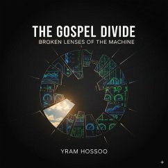 THE GOSPEL DIVIDE Broken Lenses of the Machine (The Mechanics of Faith Glossary) (eBook, ePUB) Cover THE GOSPEL DIVIDE Broken Lenses of the Machine (The Mechanics of Faith Glossary) (eBook, ePUB)