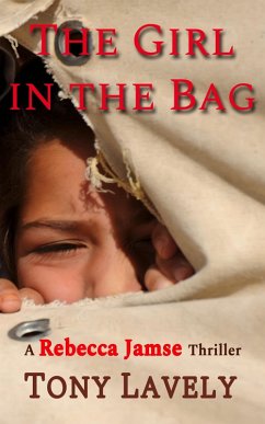 The Girl In The Bag (Rebecca Jamse Thriller, #8) (eBook, ePUB) - Lavely, Tony