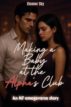 Cover Making a Baby at the Alpha's Club An MF omegaverse story (eBook, ePUB)