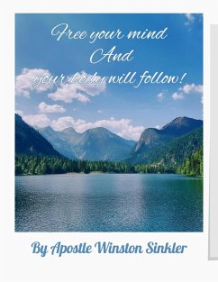 Free Your Mind and Your Body Will Follow! (eBook, ePUB) Cover Free Your Mind and Your Body Will Follow! (eBook, ePUB)