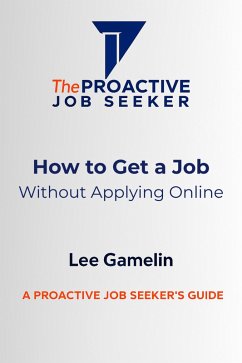 Cover How to Get a Job Without Applying Online (The Proactive Job Seeker Series, #1) (eBook, ePUB)
