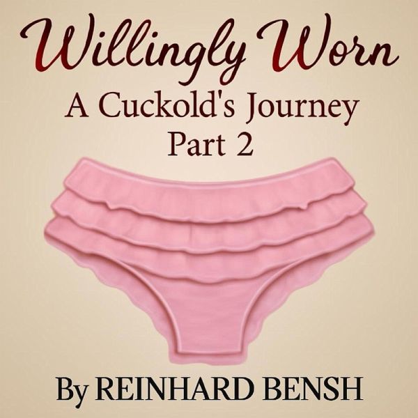 Willingly Worn, A Cuckold's Journey Part 2 (eBook, ePUB)