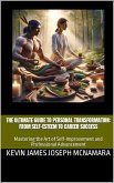 The Ultimate Guide to Personal Transformation: From Self-Esteem to Career Success Mastering the Art of Self-Improvement and Professional Advancement (eBook, ePUB) The Ultimate Guide to Personal Transformation: From Self-Esteem to Career Success Mastering the Art of Self-Improvement and Professional Advancement (eBook, ePUB)
