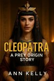 Cleopatra: A Prey Origin Story (Prey Origins, #1) (eBook, ePUB)