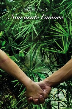 Non usate l'amore (eBook, ePUB) - Di Castri, Flavia