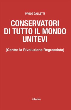 Cover Conservatori di tutto il mondo unitevi (Contro la Rivoluzione Regressista) (eBook, ePUB)