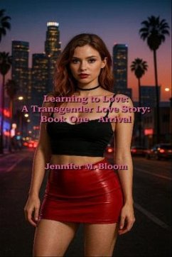Learning to Love: A Transgender Love Story (eBook, ePUB) - Bloom, Jennifer M.