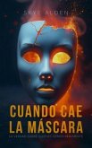 Cuando Cae la Máscara (eBook, ePUB)