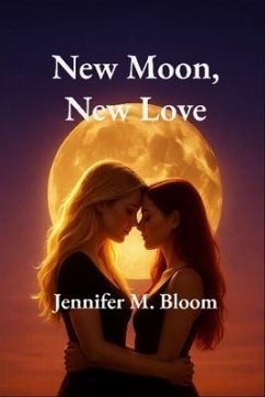 New Moon, New Love (eBook, ePUB) - Bloom, Jennifer M.
