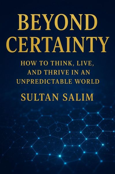 Beyond Certainty How to Think, Live, and Thrive in an Unpredictable World (eBook, ePUB)