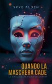 Quando la Maschera Cade (eBook, ePUB) Quando la Maschera Cade (eBook, ePUB)
