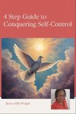 4 Step Guide to Conquering Self-Control (eBook, ePUB) 4 Step Guide to Conquering Self-Control (eBook, ePUB)