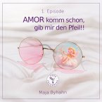 AMOR komm schon, gib mir den Pfeil! 1. Episode (MP3-Download)